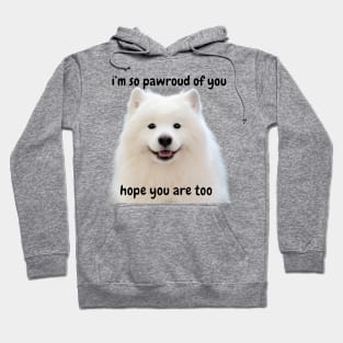 i'm so pawroud of you pun - white pomerarian dog cute inspirational & funny Hoodie